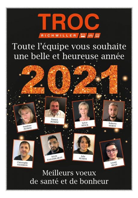 Toute l’équipe du TROC RICHWILLER vous souhaite une belle et heureuse année 2021.